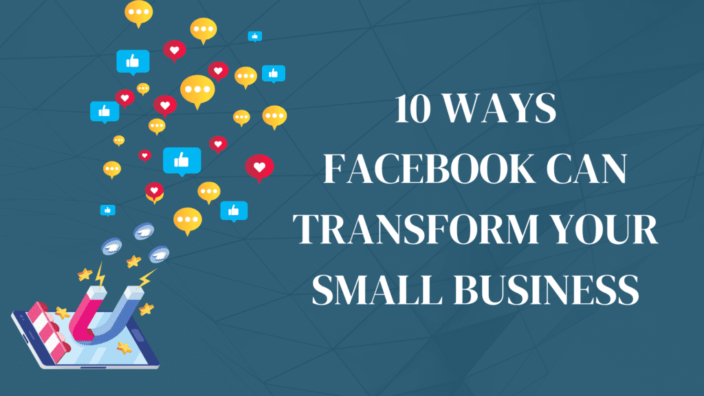 Facebook Can Transform Your Small Business